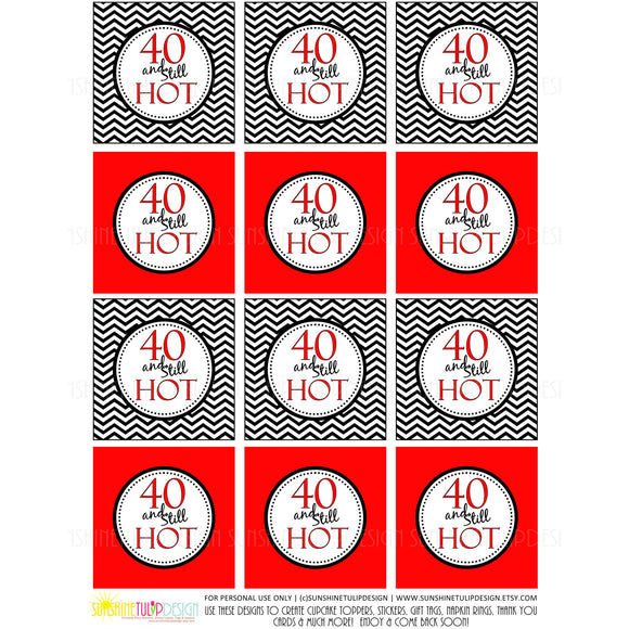 Printable 40th Birthday, 40 and Still Hot Cupcake Toppers, & Party Favor Tags by SUNSHINETULIPDESIGN - Sunshinetulipdesign