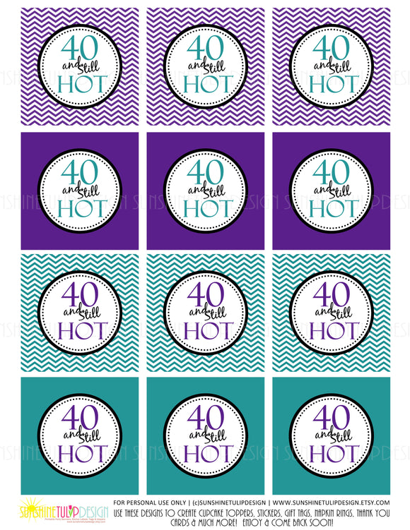 Printable 40th Birthday, 40 and Still Hot Cupcake Toppers & Party Favor Tags by SUNSHINETULIPDESIGN
