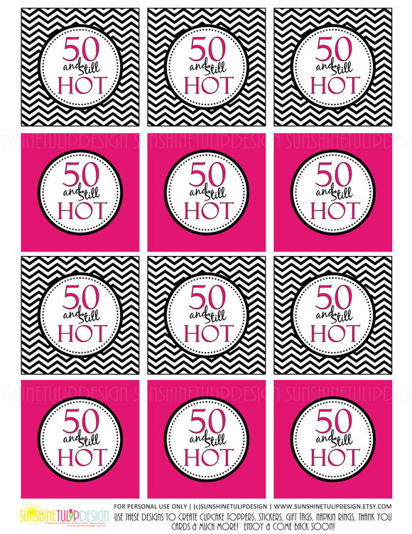 Printable 50 and Still Hot Birthday Cupcake Toppers, 50 and Still Hot Gift Tags by Sunshinetulipdesign