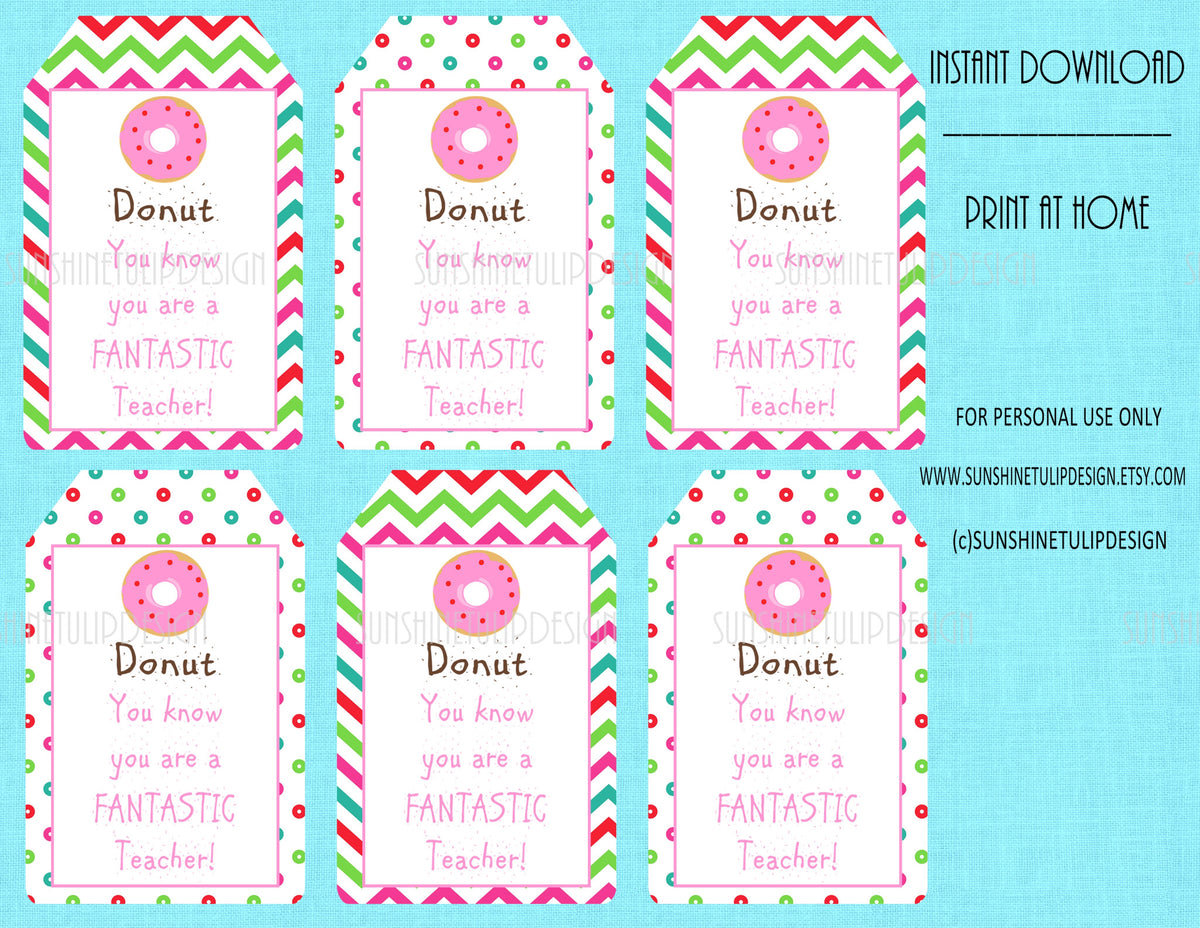 Printable Teacher Appreciation  Gift Tags DONUT You Know You are a Fantastic by SUNSHINETULIPDESIGN