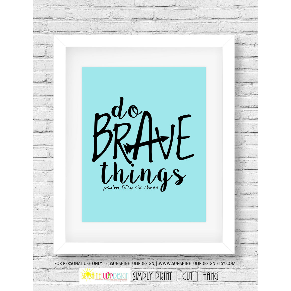 Printable Scripture Art, Wall Decor, Print Art, Do BRAVE Things, Words of Encouragement Wall Sign by SUNSHINETULIPDESIGN - Sunshinetulipdesign - 1