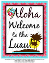 Printable Aloha Welcome to the Luau Door Sign, Wall Sign or Table Sign by SUNSHINETULIPDESIGN