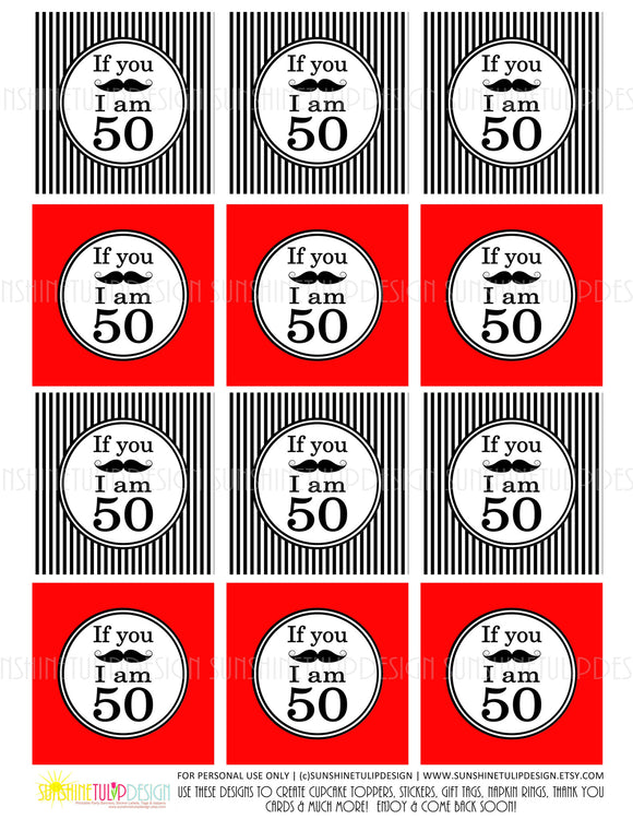 Printable 50th Birthday If You Mustache Cupcake Toppers, Sticker Labels & Party Favor Tags - Sunshinetulipdesign
