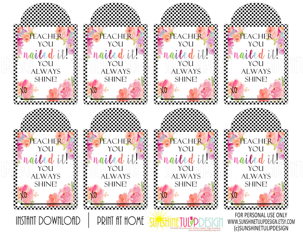 Printable Teacher Appreciation tags, Teacher You Nailed it, You always Shine Gift Tags by SUNSHINETULIPDESIGN